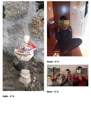 Valdir - 5º G
Simão - 5º G
Marta - 5º G
 