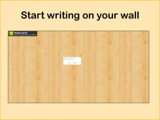 Start writing on your wall

 