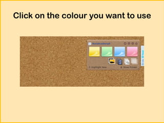 Click on the colour you want to use

 
