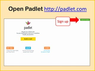Open Padlet http://padlet.com
Sign up

 