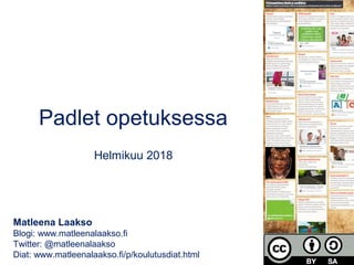 Padlet opetuksessa
Helmikuu 2018
Matleena Laakso
Blogi: www.matleenalaakso.fi
Twitter: @matleenalaakso
Diat: www.matleenalaakso.fi/p/koulutusdiat.html
 