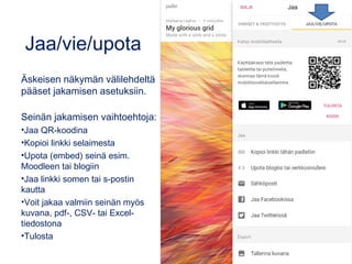 Seinän
asetukset 2/2
• Voit lisätä kuvakkeen
• Tee kolme valintaa
– Näkyykö kirjautuneen
käyttäjän nimi julkaisuissa
(valtuudet/attribution)
– Sallitaanko kommentit
– Tulevatko uudet julkaisut
alkuun vai loppuun.
• Lisää halutessasi
tunnisteita.
• Määrittele Padlettisi
osoite!
 