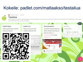 Kokeile: padlet.com/matlaakso/testailua
 