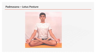 Padmasana – Lotus Posture
 