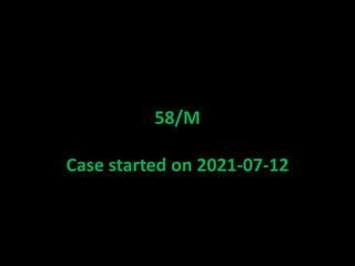58/M
Case started on 2021-07-12
 