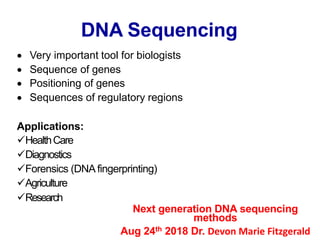 DNA Sequencing
 Very important tool for biologists
 Sequence of genes
 Positioning of genes
 Sequences of regulatory r...
