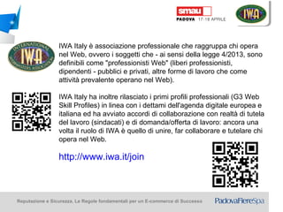 Reputazione e Sicurezza. Le Regole fondamentali per un E-commerce di Successo
http://www.iwa.it/join
IWA Italy è associazi...