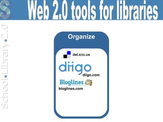 Organize bloglines.com diigo.com Web 2.0 tools for libraries 