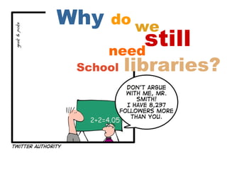 Why  do   we School   libraries? need still   