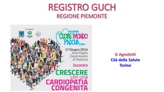 REGISTRO	GUCH	
REGIONE	PIEMONTE	
G	Agnoletti	
Ciià	della	Salute
Torino	
 
