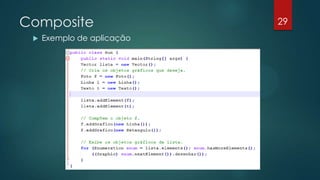 Composite
 Exemplo de aplicação
29
 