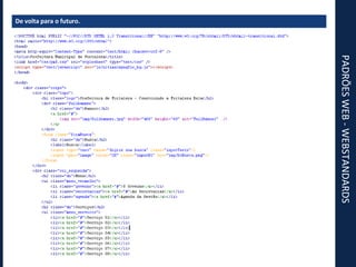PADRÕES WEB - WEBSTANDARDS De volta para o futuro. 