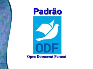 Padrão   Open Document Format 