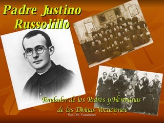 Fundador de los Padres y Hermanas  de las Divinas Vocaciones Padre Justino Russolillo Soc. Div. Vocaciones 