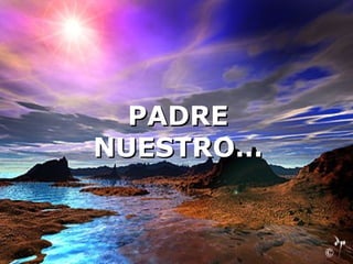 PADRE NUESTRO… 