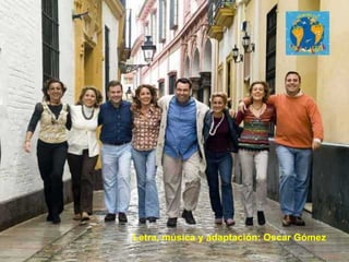 Letra, música y adaptación: Oscar Gómez   