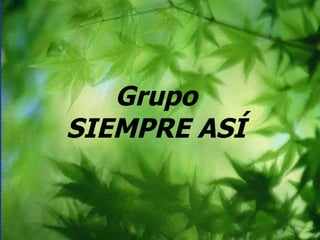 Grupo SIEMPRE ASÍ 