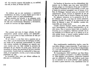 tal: «La vocación suprema del hombre es, en realidad, 
una sola, es decir, la divina» (GS 22). 
Es evidente que en este nacimiento y crecimiento 
transhistórico de Cristo, la misma Madre que lo trajo a 
este mundo tendrá un papel preponderante. 
María presidirá este proceso; y no solamente presi­dirá, 
sino que también ella será la Madre fundamental 
de toda esta transformación libertadora y divinizadora, 
a través de nosotros sus hijos redimidos. 
Este proceso será tarea de largos milenios. Se sabe 
exactamente cuándo nuestro planeta será inhabitable: 
cuando ya en la tierra no haya condiciones de vida por 
la muerte del sol. 
El sol «vive» —y nos hace vivir a nosotros con su 
luz y calor— por la transmutación del hidrógeno en helio, 
por medio de las reacciones termonucleares. La ciencia 
sabe cuántas toneladas de hidrógeno por segundo con­sume 
nuestro astro rey. Sabe también la provisión de 
hidrógeno de que dispone. Se puede, pues, calcular per­fectamente 
el tiempo que necesitará el sol para consumir 
esa provisión. Cuando todo ese combustible se haya que­mado, 
el sol agonizará y morirá, y en la tierra no habrá 
posibilidad de vida. 
La humanidad tiene, pues, por delante millones de 
años para su cristificación. 
232 
Los hombres de Jesucristo son los colaboradores, jun­tamente 
con la Madre, para esta tarea trascendental. 
Nuestro peligro es el de dejarnos llevar por la impacien­cia 
debido al fenómeno de la temporalidad; es decir, por 
el hecho de sentirnos sumergidos «en» el tiempo, en la 
línea de Heidegger. Sentimos prisa por solucionar todo 
urgentemente, porque tenemos la impresión de que en 
los días de nuestra vida se decide el destino del mundo. 
No sabemos colocarnos en la perspectiva de la fe. 
Es suficiente con que, a lo largo de nuestra existencia, 
hayamos colocado un ladrillo en la construcción de ese 
Reino de libertad y amor. El «ladrillo» quedará ahí, 
inamovible, por siempre jamás. 
Cuando nosotros hayamos muerto, caerá sobre nos­otros, 
humanamente, el silencio inquebrantable y el ol­vido 
eterno. Pero si nosotros hemos dado un impulso a 
Jesucristo en su crecimiento, habremos marcado una lí­nea 
indeleble en la Historia que ni el silencio ni el ol­vido 
podrán borrar, y nuestro nombre quedará escrito 
para siempre en el número de los elegidos. 
Esta transformación transhistórica implica, como he­mos 
dicho, deberes y tareas temporales. Y aquí mismo se 
nos levanta la dificultad casi insuperable de discernimien­to, 
y aquí mismo comienza, para los hijos del Evangelio, 
el peligro del temporalismo. 
Es tremendamente difícil establecer una línea diviso­ria 
entre la política contingente y la política trascenden­te. 
¿Qué significa, concretamente, compromiso temporal 
para un eclesiástico? ¿Hasta qué linderos puede avan­zar 
un sacerdote en la acción política? ¿Qué significan, 
en cuanto a pasos concretos a dar, expresiones como so- 
233 
 