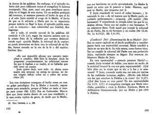 la dureza de las palabras. Sin embargo, si el episodio hu­biera 
sido poco edificante nunca el evangelista lo hubiera 
consignado. Hay, pues, aquí una gran enseñanza escon­dida 
en el fragor de esta escena. En un análisis profundo 
del contexto, si tenemos presente el hecho de que al fin 
y al cabo Jesús accedió al ruego de la Madre, el hecho 
de que se le advierte a María que no se impaciente 
porque todavía no llegó la hora, el episodio podría tener 
—en su conjunto— más solemnidad que frialdad, dice 
Lagrange. 
Así y todo, el sentido natural de las palabras del 
versículo 4 (Jn 2,4), según los mejores autores está en 
la misma línea de la reflexión que estamos desenvol­viendo 
aquí: querida Madre, la voluntad de la «carne» 
no puede determinar mi hora, sino la voluntad de mi Pa­dre, 
hemos entrado en la era de la fe y del espíritu. 
Gechter dice: 
«Es casi imposible afirmar que «mujer» reem­place 
a «madre». Más bien la desplaza. Jesús ha 
pospuesto conscientemente las relaciones natura­les 
que le ligaban a su madre, al no haberlas que­rido 
tener en cuenta. 
Jesús quiere decir, ante todo: tú, ahora, como 
madre mía terrenal, no entras en escena; no tie­nes 
ningún influjo sobre mí y sobre mi actua­ción 
» (8). 
Los tres sinópticos consignan el hecho como un nue­vo 
golpe psicológico. Fue la Madre a buscarlo, segura­mente 
para atenderlo, porque el Señor no tenía ni tiem­po 
para comer (Me 3,20). Era en Cafarnaúm. Marcos 
dice que Jesús estaba dentro de una casa enseñando, y 
la casa estaba repleta de gente, de modo que la Madre, 
(8) PAUL GECHTER, O. C, 284. 
192 
!m 
con sus familiares, no podía aproximársele. La Madre le 
envió un aviso que le pasaron a Jesús: Maestro, aquí 
está tu Madre, que pregunta por ti. 
Y Jesús trasciende de nuevo el orden humano, y le­vantando 
la voz —de tal manera que la Madre podía es­cucharlo 
perfectamente— pregunta: ¿Mi madre? ¿Mis 
hermanos? Y extendiendo su mirada sobre los que lo ro­deaban 
afirma: Estos son mi madre y mis hermanos. Y 
no solamente éstos. Todo aquel que cumple la voluntad 
de mi Padre, ése es mi hermano y mi madre (Mt 12,46- 
50; Le 8,19-21; Me 3,31-35). 
¿Conflicto? ¡No! ¿Desestimación de su Madre? ¡No! 
Era un nuevo capítulo en el éxodo purificador y transfor­mante 
hacia una maternidad universal. María concibió a 
Jesús en un acto de fe. Su vida entera, como hemos visto, 
fue un cumplir la voluntad del Padre con una perfección 
única, repitiendo siempre su hágase. Fue entonces do­blemente 
Madre de Jesús. 
En otra oportunidad —¿estaría presente María?—, 
cuando Jesús terminó de hablar, una mujer en medio de 
la multitud levantó la voz con gran espontaneidad: ¡Qué 
feliz debe ser la mujer que te dio a la luz y te ama­mantó! 
Y Jesús, tomando vuelo una vez más por encima 
de las realidades humanas, replica: ¡Mucho más felices 
son los que escuchan la Palabra y la viven! (Le 11,27). 
¿Qué dice Lucas en otra parte? En dos oportunidades 
(Le 2,19; 2,51) el evangelista consigna que María escu­chaba, 
guardaba y vivía la Palabra. Entonces, María es 
doblemente bienaventurada: por ser Madre y por vivir 
la Palabra. 
193 
 