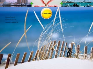 Consumer Shows (5) Youth Travel Shows (2) Convention Tradeshows (4) 