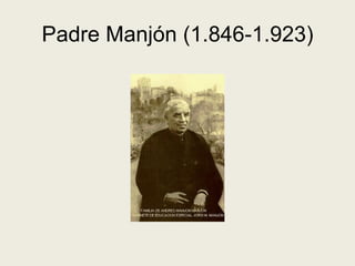 Padre Manjón (1.846-1.923)
 