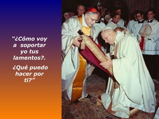 “ ¿Cómo voy a  soportar yo tus lamentos?. ¿Qué puedo hacer por ti?” 