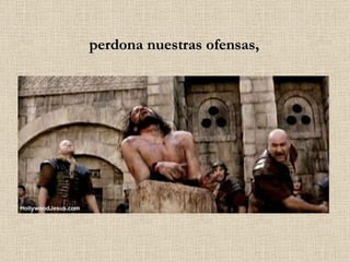perdona nuestras ofensas, 