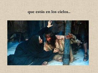 que estás en los cielos.. 