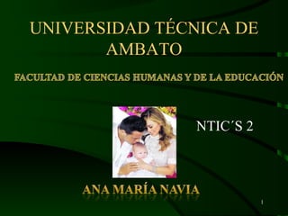 UNIVERSIDAD TÉCNICA DE AMBATO NTIC´S 2 
