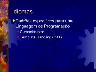 Idiomas Padrões específicos para uma Linguagem de Programação Cursor/Iterator Template Handling (C++) 