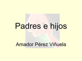Padres e hijos Amador Pérez Viñuela 