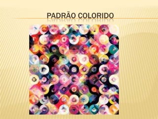 PADRÃO COLORIDO
