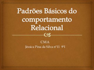 CMA
Jéssica Pina da Silva nº11 9ºI
 