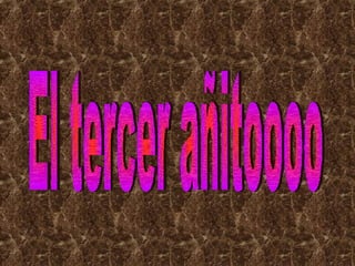 El tercer añitoooo