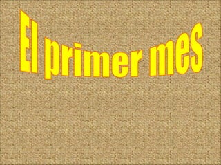 El primer mes