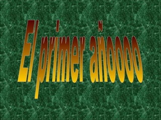 El primer añoooo