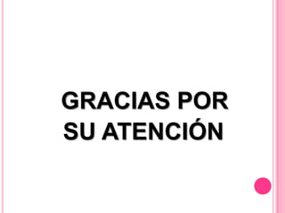GRACIAS POR
SU ATENCIÓN
 