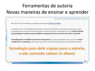 Ferramentas de autoria
Novas maneiras de ensinar e aprender
 