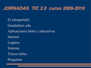 JORNADAS  TIC 2.0  curso 2009-2010 ,[object Object]
