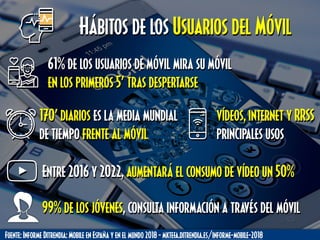 Fuente: Informe Ditrendia: Mobile en España y en el mundo 2018 - mktefa.ditrendia.es/informe-mobile-2018
MÓVILES Y RRSS
Fa...