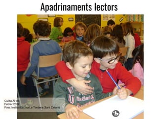 Guida Al·lès
Febrer 2022
Foto: Institut Escola La Tordera (Sant Celoni)
Apadrinaments lectors
 
