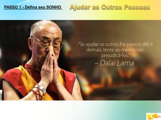 PASSO 1 - Defina seu SONHO
 