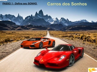 PASSO 1 - Defina seu SONHO
 