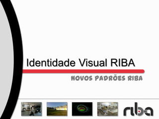 Identidade Visual RIBA Novos padrões RIBA 