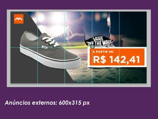 Anúncios externos: 600x315 px
 
