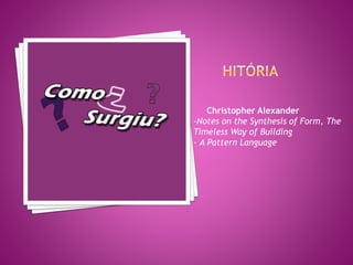 Christopher Alexander
-Notes on the Synthesis of Form, The
Timeless Way of Building
- A Pattern Language
 