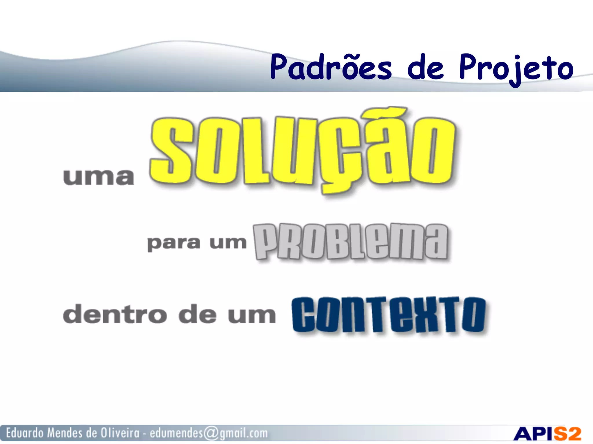 Padrões de Projeto
 