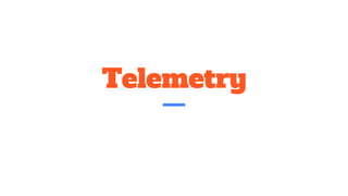 Telemetry
 