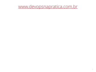 7 
www.devopsnapratica.com.br 
 