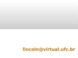 lincoln@virtual.ufc.br
 
